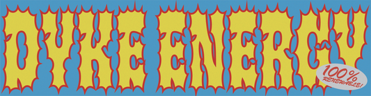 DYKE ENERGY - Bumper Sticker